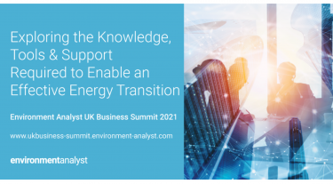 Exploring the knowledge, tools and support required to enable an effective energy transition. Environment Analyst UK Business Summit 2021.